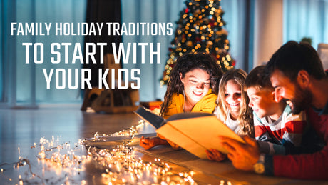 Family Holiday Traditions to Start With Your Kids