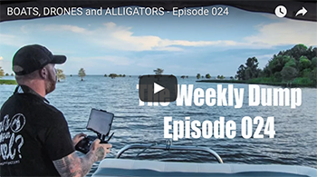 The Weekly Dump | BOATS, DRONES and ALLIGATORS Ep. 024