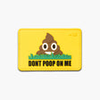 TBG Don't Poop On Me Patch DontPoopOnMe Yellow