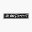 Black patch with gray lettering reading We the Parents in constitutional style script. 